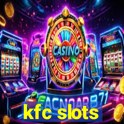 kfc slots